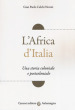 L'Africa d'Italia. Una storia coloniale e postcoloniale